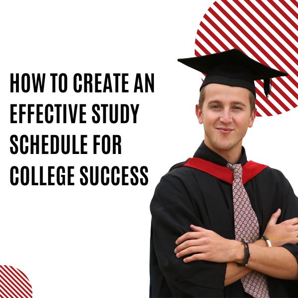 How to Create an Effective Study Schedule for College Success